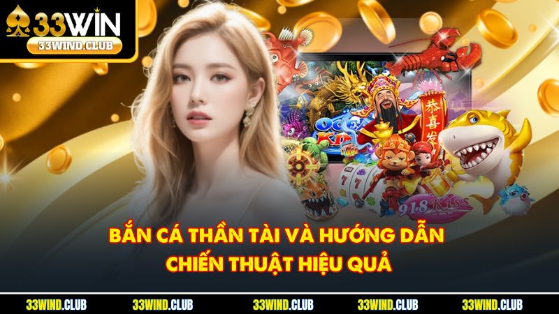 Bắn Cá Thần Tài Và Hướng Dẫn Chiến Thuật Hiệu Quả