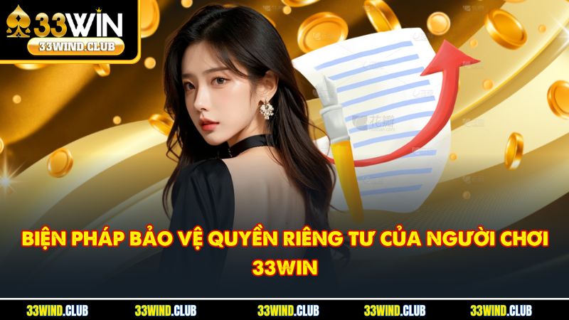 Biện pháp bảo vệ quyền riêng tư của người chơi 33Win