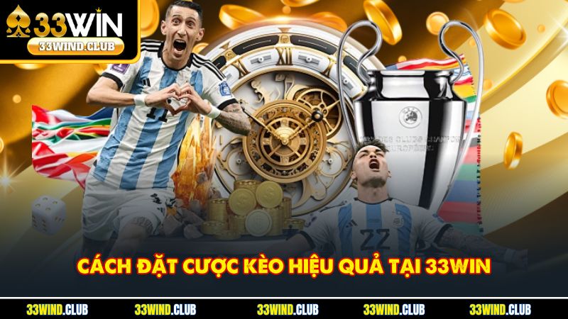 Cách đặt cược kèo hiệu quả tại 33win