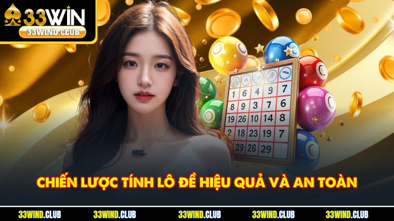 Chiến lược tính lô đề hiệu quả và an toàn