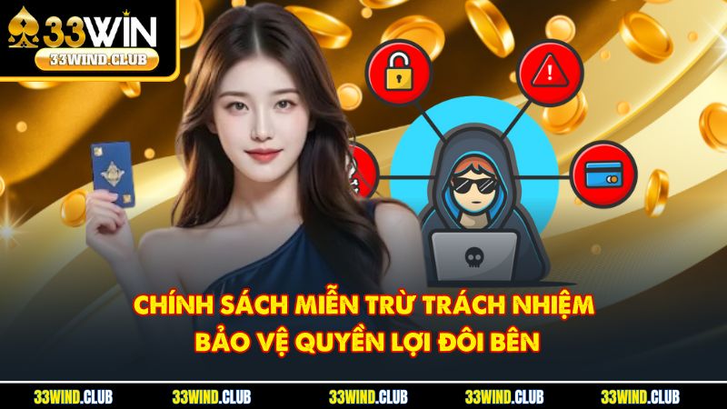 Chính sách miễn trừ trách nhiệm bảo vệ quyền lợi đôi bên