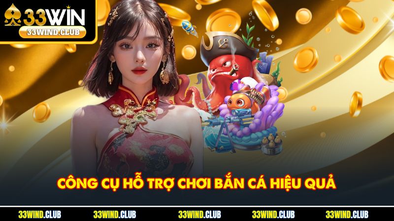 Các công cụ hỗ trợ bắn cá giúp nâng cao hiệu suất chơi