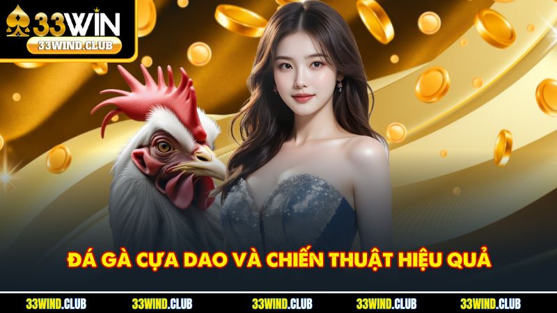 Đá Gà Cựa Dao Và Chiến Thuật Hiệu Quả