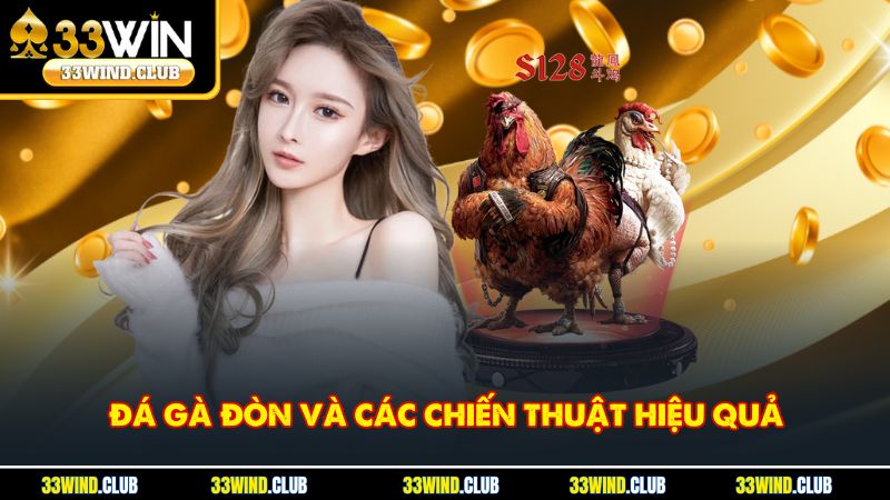 Đá Gà Đòn Và Các Chiến Thuật Hiệu Quả