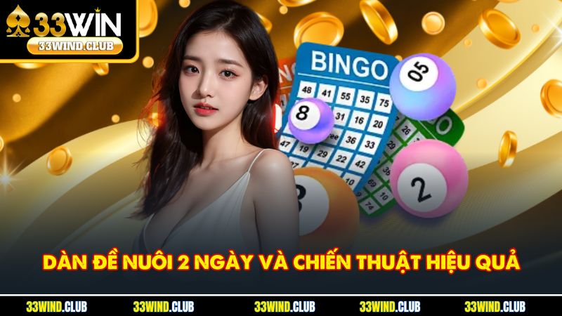 Dàn Đề Nuôi 2 Ngày Và Chiến Thuật Hiệu Quả