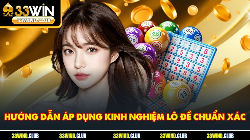 Hướng dẫn áp dụng kinh nghiệm lô đề chuẩn xác