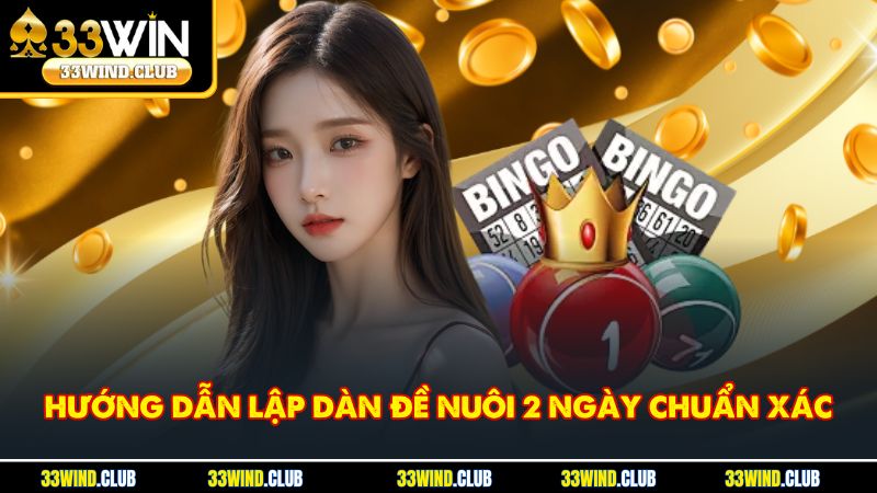 Hướng dẫn lập dàn đề nuôi 2 ngày chuẩn xác