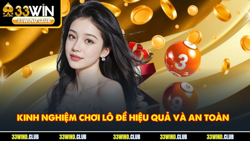 Kinh nghiệm chơi lô đề hiệu quả và an toàn