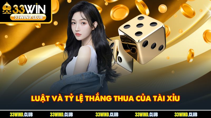Luật và tỷ lệ thắng thua của tài xỉu