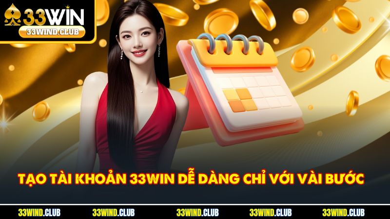 Tạo tài khoản 33Win dễ dàng chỉ với vài bước