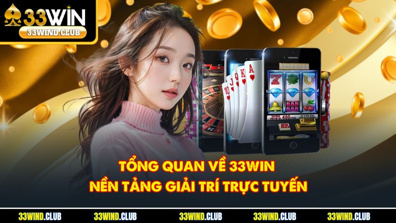 Khám phá toàn cảnh 33Win – hệ sinh thái giải trí trực tuyến hàng đầu hiện nay.
