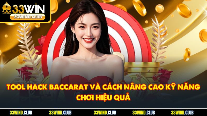 Tool Hack Baccarat Và Cách Nâng Cao Kỹ Năng Chơi Hiệu Quả