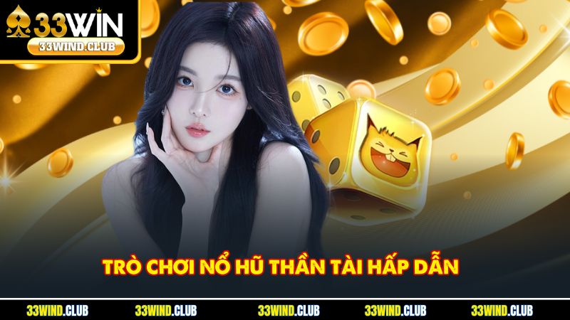 Nổ Hũ Thần Tài – Tựa Game Slot Đầy Lôi Cuốn Không Thể Bỏ Lỡ