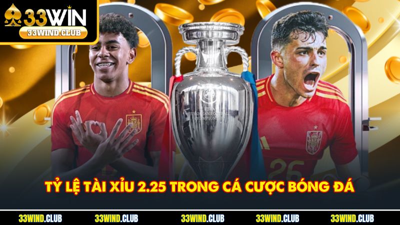 Tỷ lệ tài xỉu 2.25 trong cá cược bóng đá